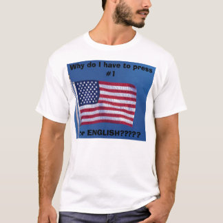 Varför gör mig måste pressen #1 för ENGELSKA????? Tee Shirt