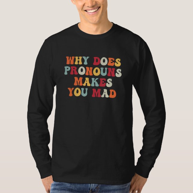 Varför gör pronomen dig arg   Meme Viral Skämt T Shirt (Framsida)