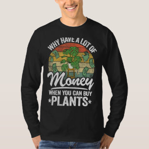 Varför ha mycket pengar när man kan köpa växter? t shirt