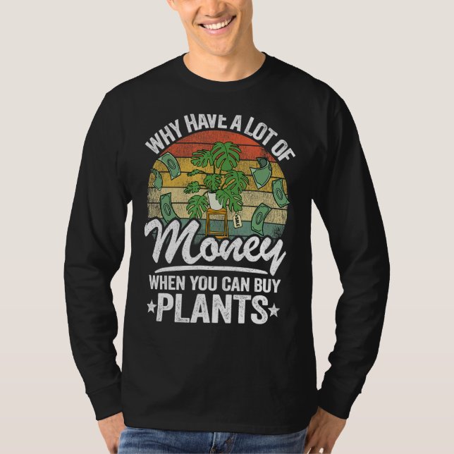 Varför ha mycket pengar när man kan köpa växter? t shirt (Framsida)