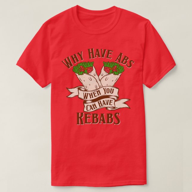 Varför har Abs Kebabs? T Shirt (Design framsida)
