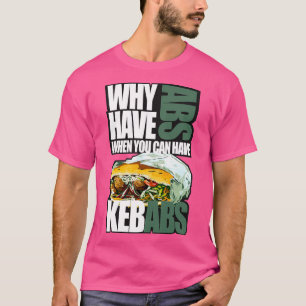 Varför har du abb när du kan ha kebabiar t shirt