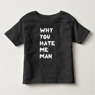 Varför hatar du mig? t shirt