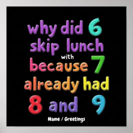 Varför hoppade 6 över lunchen med 7? Eftersom 7 åt Poster