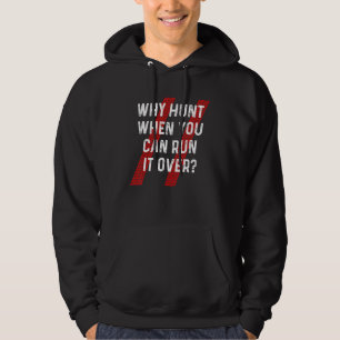 Varför Hunt Springa det över Sarkastic Land Rednac Hoodie
