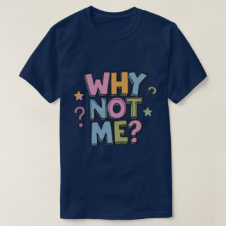 Varför inte jag T-shirt