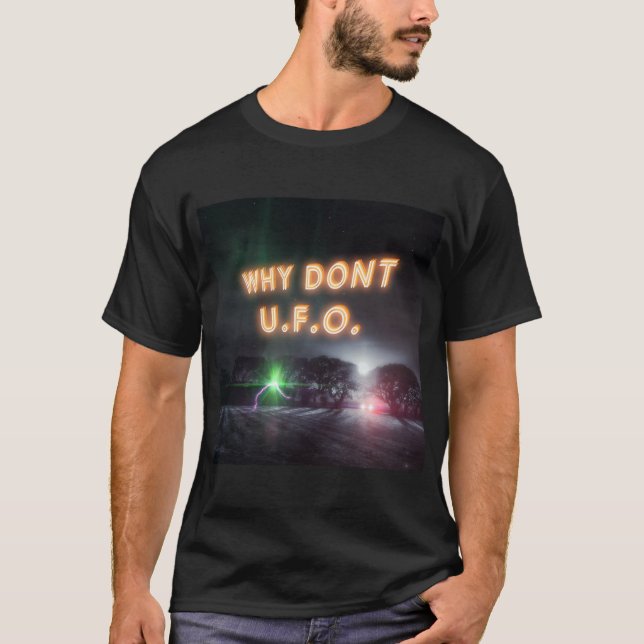 Varför inte UFO-humor-design T Shirt (Framsida)