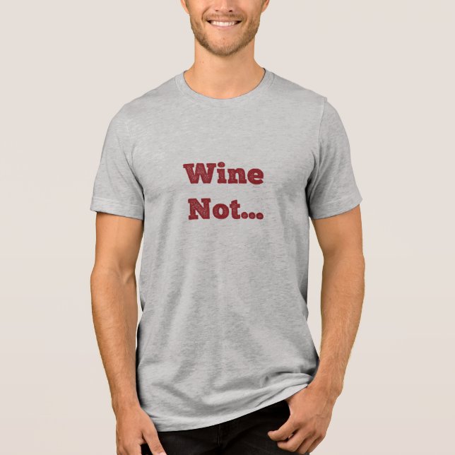 Varför inte vin?  t shirt (Framsida)