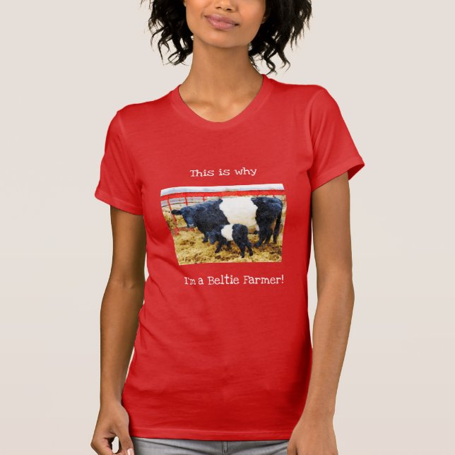 Varför jag är en Beltie Farmer Belted Galloway Cow T Shirt (Framsida)