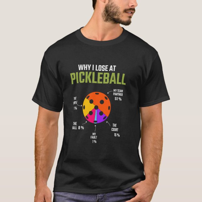 Varför jag förlorade på Pickleball Pickle Boll för T Shirt (Framsida)