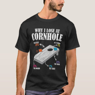 Varför jag förlorar i Cornhole? T Shirt