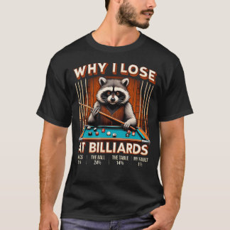 Varför jag förlorar på biljard Rolig tvättbjörnspe T Shirt