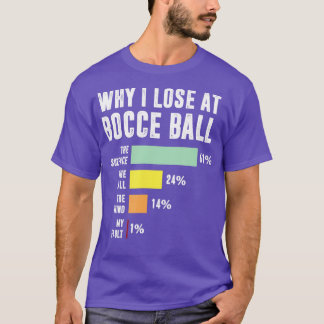 Varför jag förlorar på Bocce Boll Funny Bocce Play T Shirt