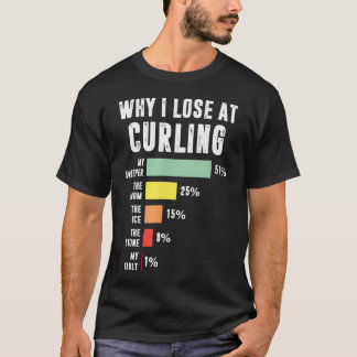 Varför jag förlorar på curling Rolig curling T Shirt