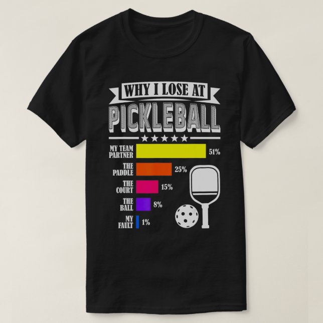 Varför jag förlorar på Pickleball Funny Pickleball T Shirt (Design framsida)