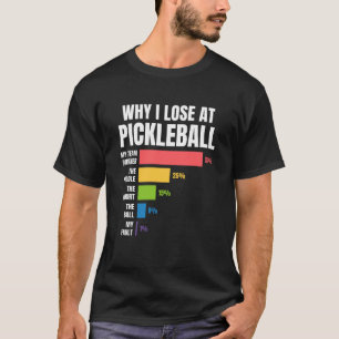 Varför jag förlorar på Pickleball Humor Funny Pick T Shirt