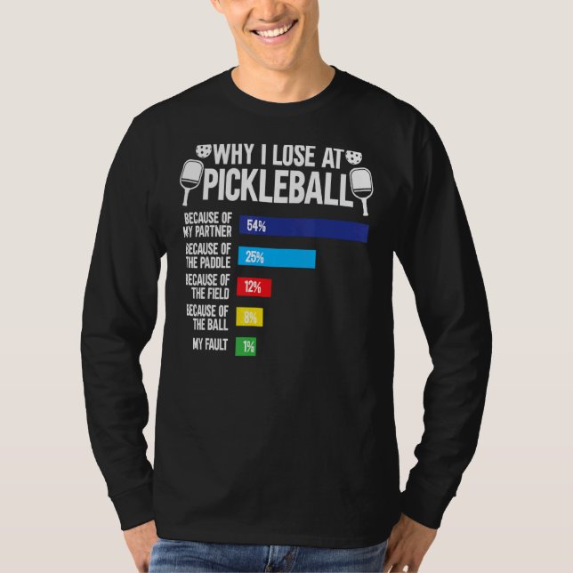 Varför jag förlorar på Pickleball Pickleball Playe T Shirt (Framsida)