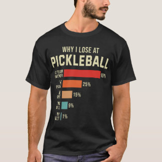 Varför jag förlorar på Pickleball Player Funny Pic T Shirt