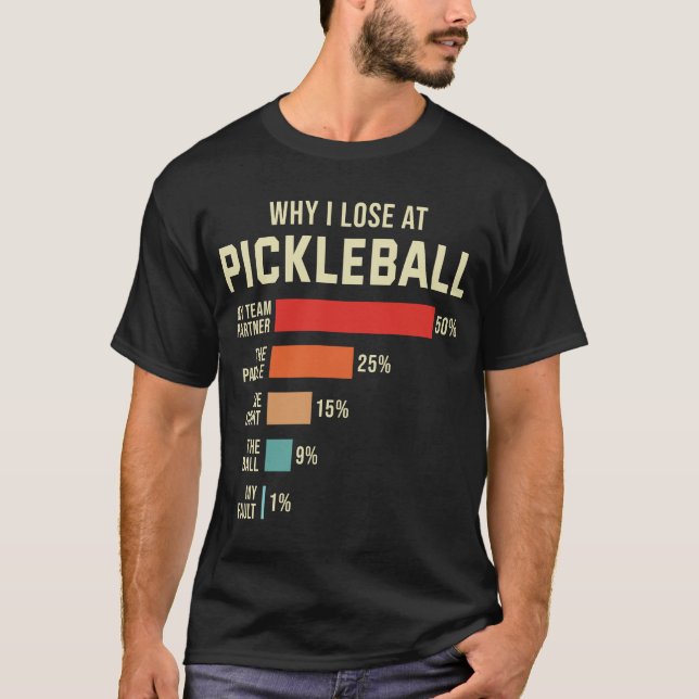 Varför jag förlorar på Pickleball Player Funny Pic T Shirt (Framsida)