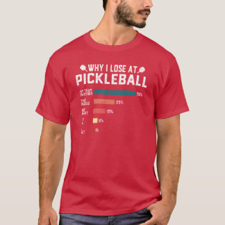 Varför jag förlorar på Pickleball Roligt Picklebal T Shirt
