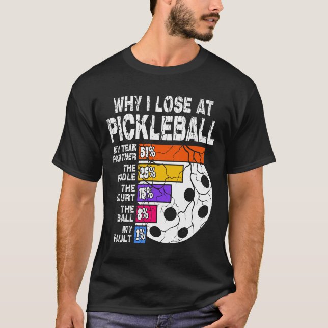Varför jag förlorar på Pickleball? T Shirt (Framsida)