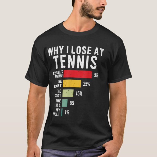 Varför jag förlorar på Tennis Humor tennis Player  T Shirt (Framsida)