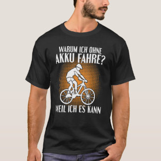 Varför jag kör utan batteri för att jag kan t shirt