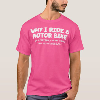 Varför jag ride en motor Bike-offertfotbollscricke T Shirt