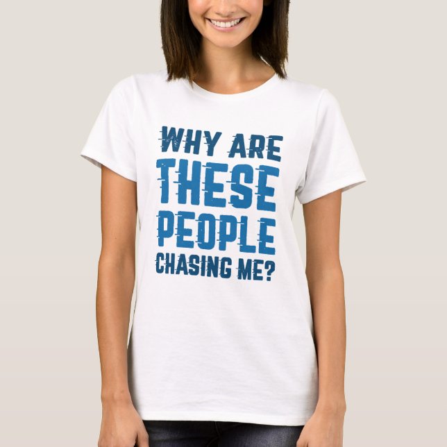 Varför jagar de mig? t shirt (Framsida)