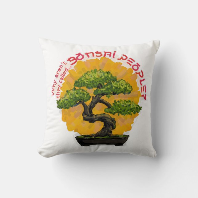 Varför kallas de inte för Bonsai-människor? Kudde (Framsida)