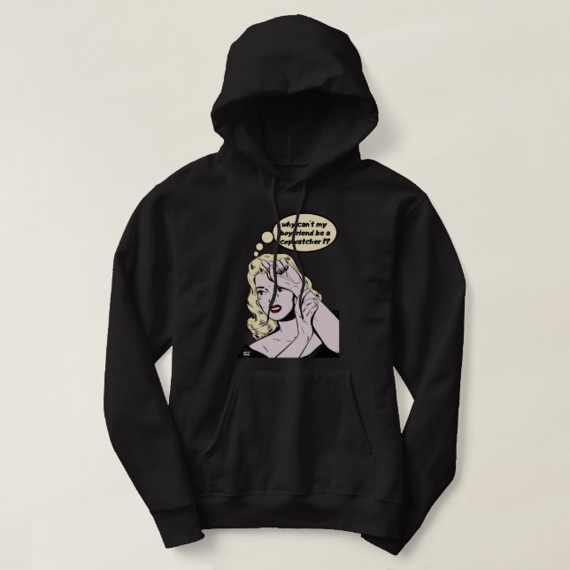 "VARFÖR KAN INTE MIN BOYFRIEND VARA EN COPWATCHER? HOODIE (Design framsida)