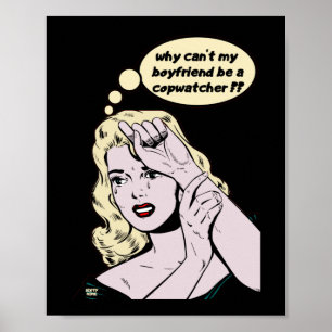 "VARFÖR KAN INTE MIN BOYFRIEND VARA EN COPWATCHER? POSTER