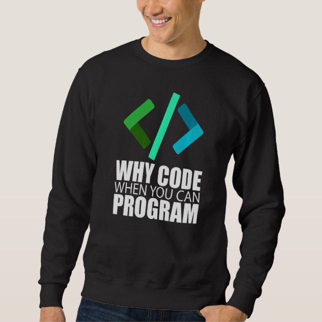 Varför koda när du kan programmera koder Ingenjör  Lång Ärmad Tröja (Framsida)