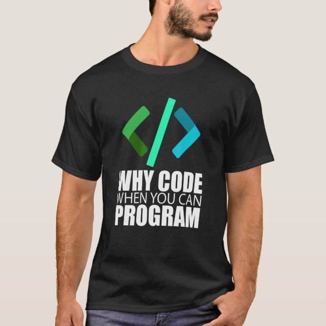 Varför koda när du kan programmera koder Ingenjör  T Shirt (Framsida)