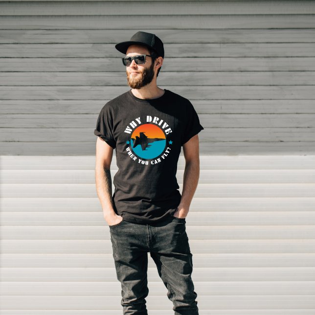 Varför köra när du kan flyga, Jet Flygplan,Lustigt T Shirt (Skapare uppladdad)