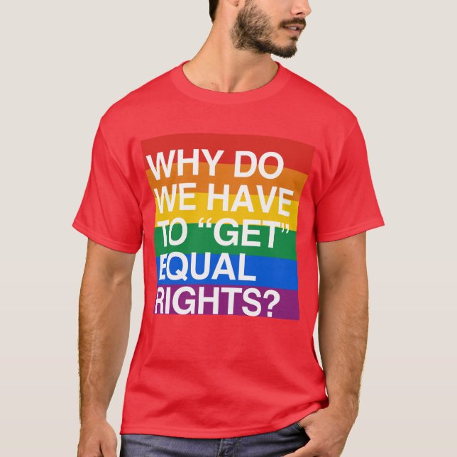 VARFÖR MÅSTE VI ATT FÅ JÄMBÖRDIG RÄTTIGHETER? TEE SHIRT (Framsida)