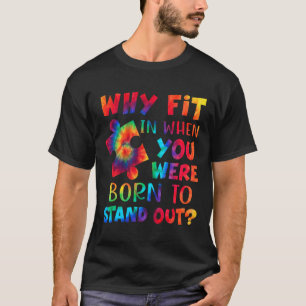 Varför passa in när du föddes för att visa upp aut t shirt