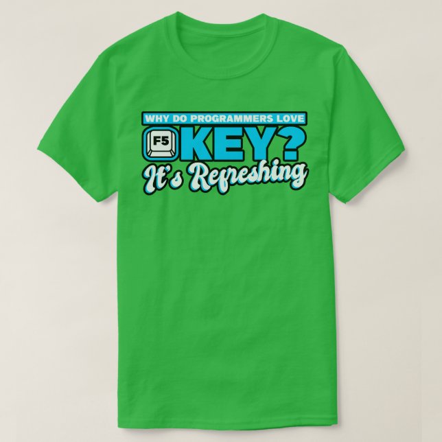Varför programmerar man programmen Kärlek, F5 Nyck T Shirt (Design framsida)