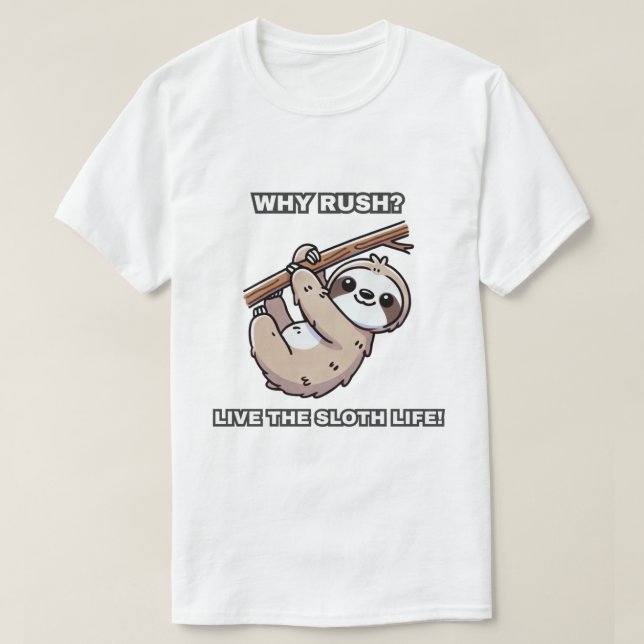 Varför rusa? Lev livet! Hanging Sloth T Shirt (Design framsida)