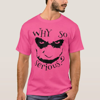 Varför så allvarlig t shirt