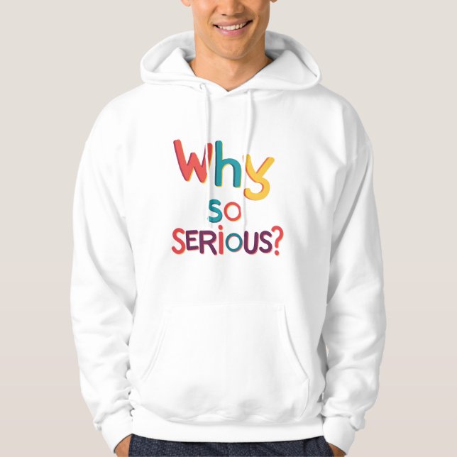 Varför så allvarligt? hoodie (Framsida)