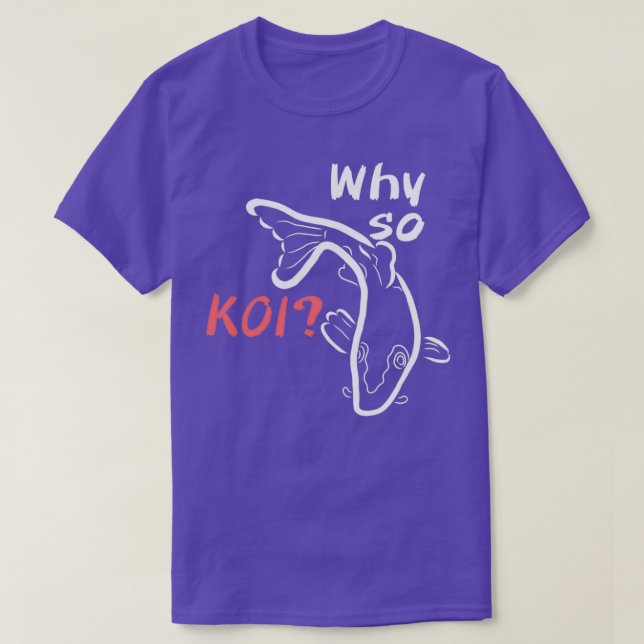 Varför så Koi T Shirt (Design framsida)