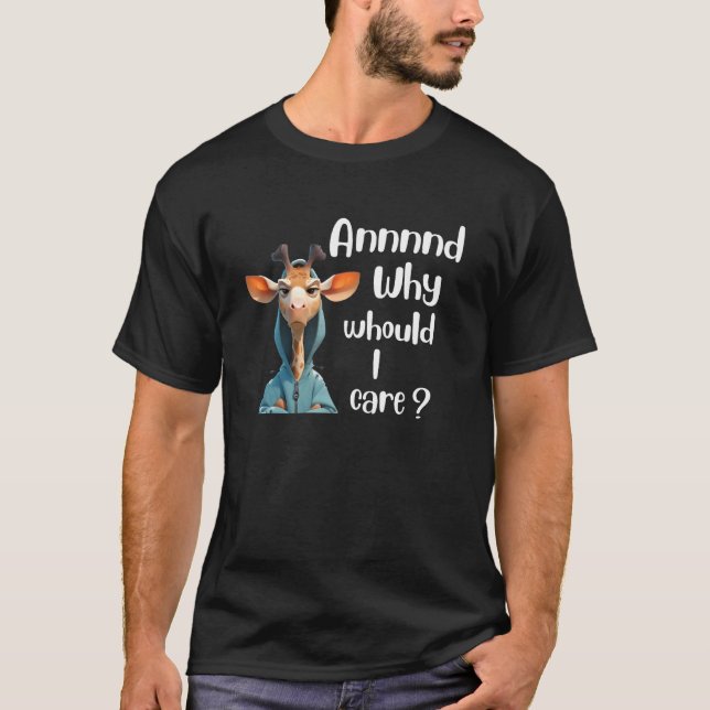 Varför ska jag ta Giraffe Sarkastic För manar Wome T Shirt (Framsida)