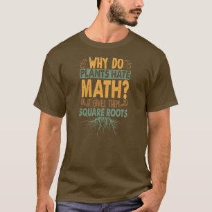 Varför skämtar plantor Hate Math Funny Pappa? T Shirt