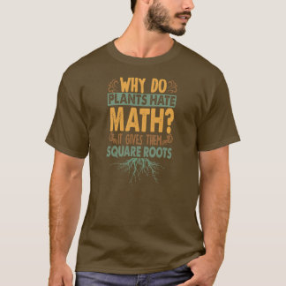 Varför skämtar plantor Hate Math Funny Pappa? T Shirt