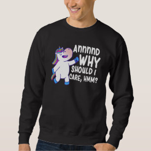 Varför skulle jag bry mig om Sarcastic Unicorn 2? Lång Ärmad Tröja