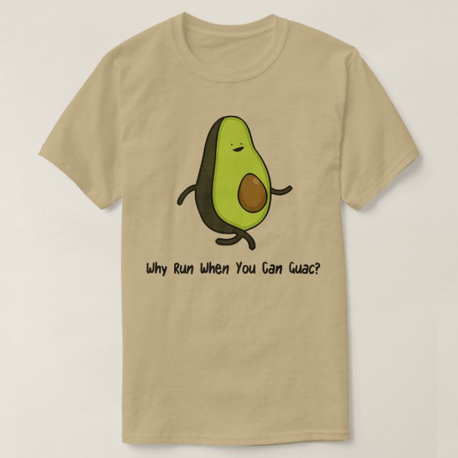 Varför Springa när du kan Guac T Shirt (Design framsida)