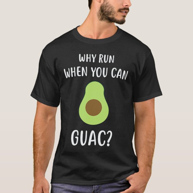 Varför Springa När Du Kan Guaca   Avokado  Vegan T Shirt (Framsida)