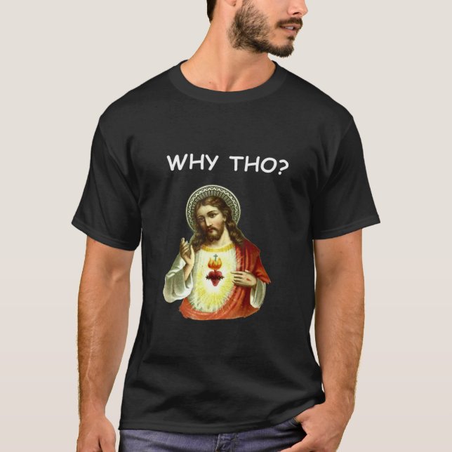 Varför Tho Jesus T Shirt (Framsida)
