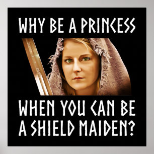 Varför vara en prinsessa när du kan vara en sköld poster